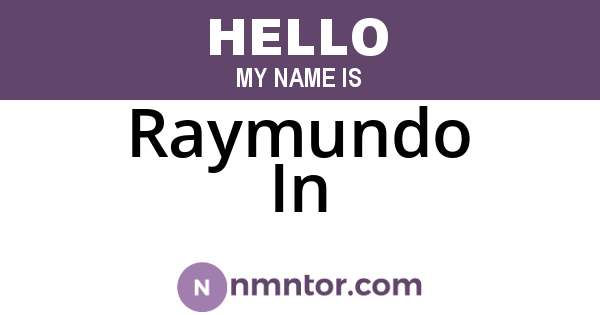 Raymundo In