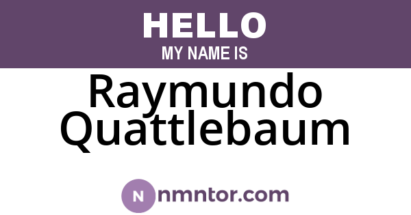 Raymundo Quattlebaum