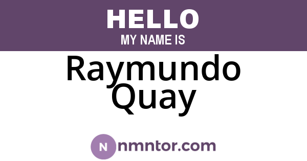 Raymundo Quay
