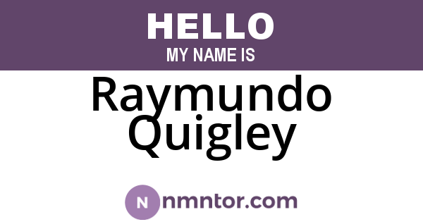 Raymundo Quigley