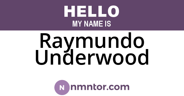 Raymundo Underwood