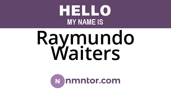 Raymundo Waiters