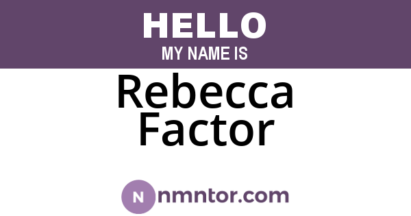 Rebecca Factor