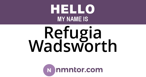 Refugia Wadsworth