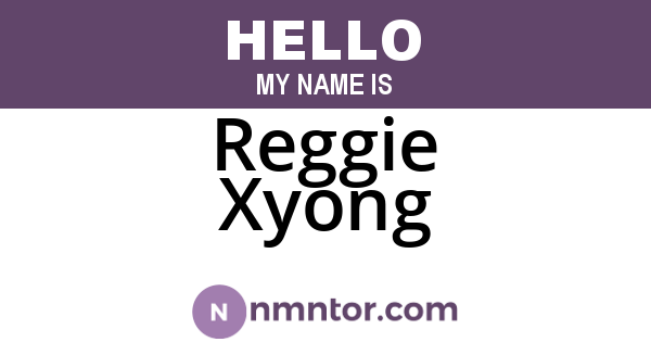 Reggie Xyong
