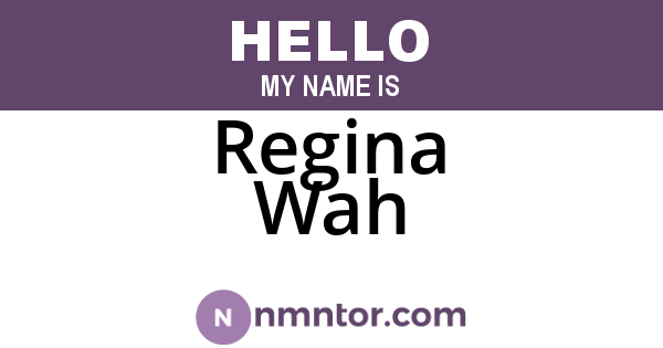 Regina Wah