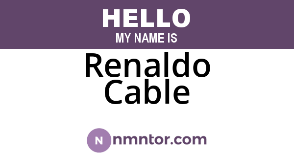 Renaldo Cable