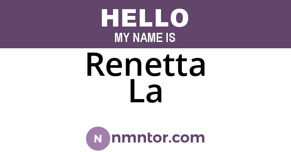 Renetta La