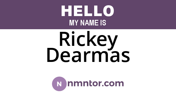 Rickey Dearmas