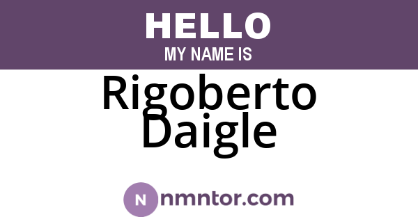 Rigoberto Daigle