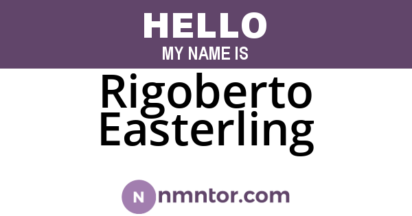 Rigoberto Easterling