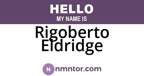 Rigoberto Eldridge