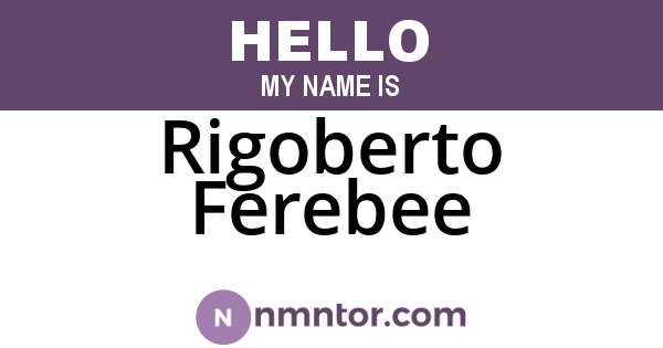 Rigoberto Ferebee