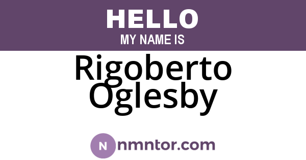 Rigoberto Oglesby