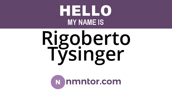Rigoberto Tysinger