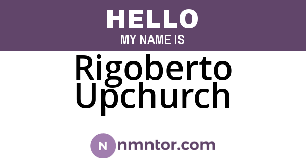 Rigoberto Upchurch