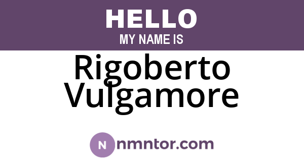 Rigoberto Vulgamore