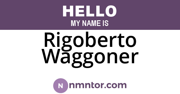 Rigoberto Waggoner