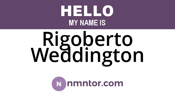 Rigoberto Weddington
