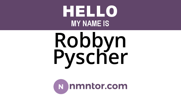 Robbyn Pyscher