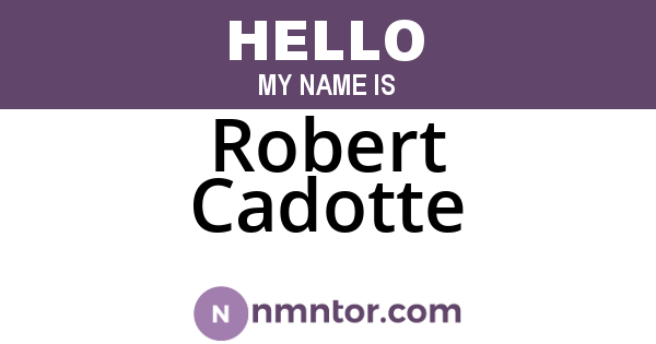 Robert Cadotte