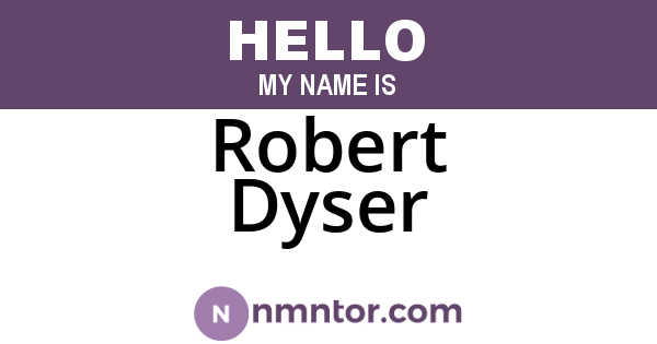 Robert Dyser