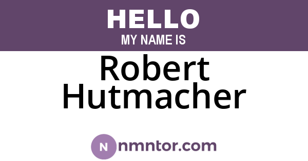 Robert Hutmacher