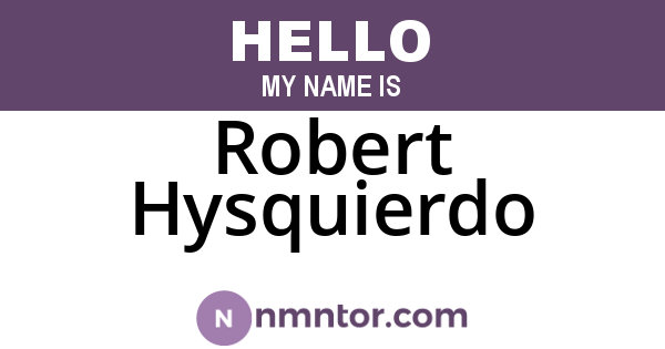 Robert Hysquierdo