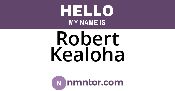 Robert Kealoha