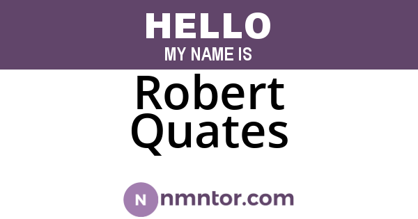 Robert Quates