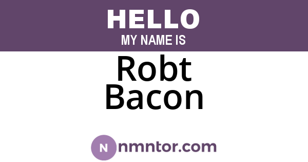 Robt Bacon