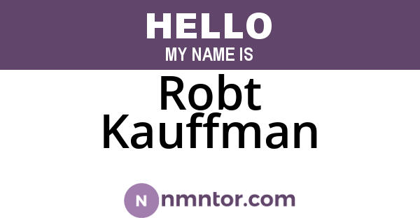 Robt Kauffman