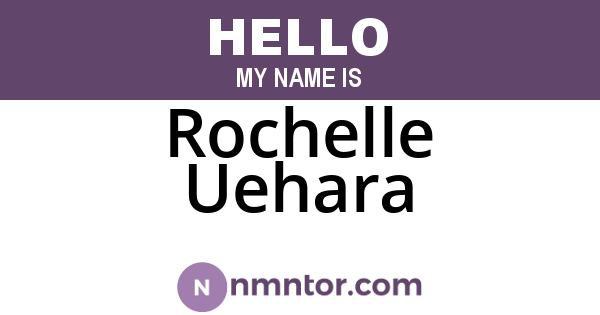 Rochelle Uehara
