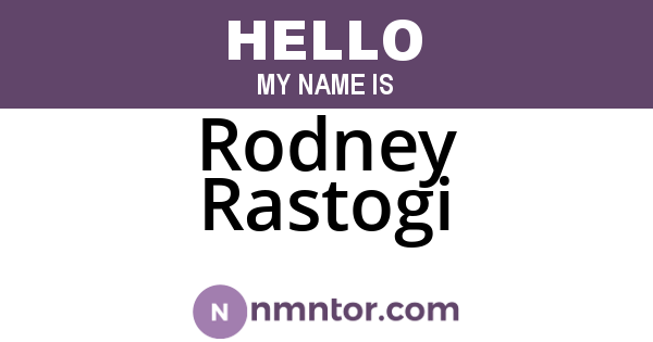 Rodney Rastogi