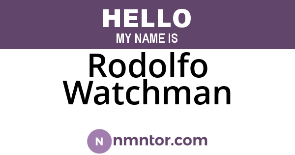 Rodolfo Watchman
