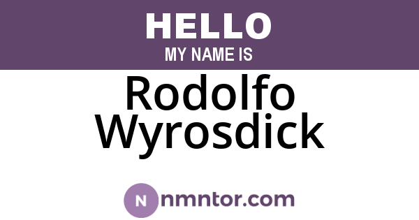 Rodolfo Wyrosdick