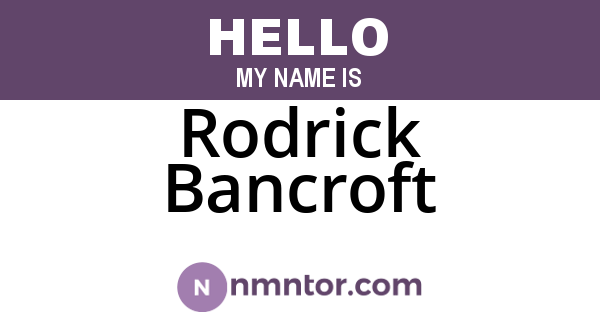 Rodrick Bancroft