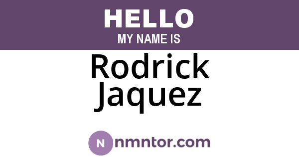 Rodrick Jaquez