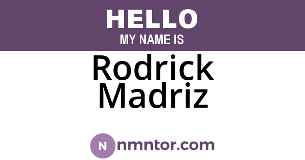 Rodrick Madriz