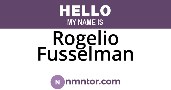 Rogelio Fusselman