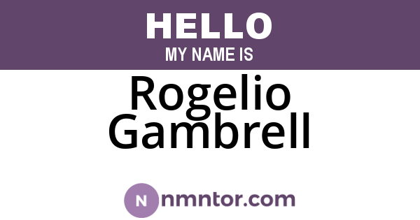 Rogelio Gambrell