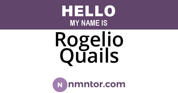 Rogelio Quails