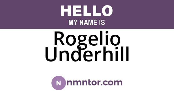Rogelio Underhill