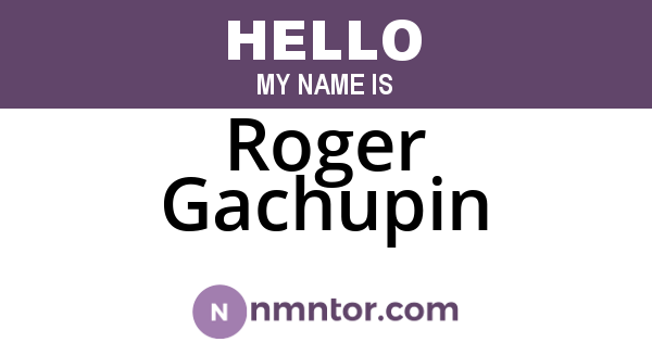 Roger Gachupin