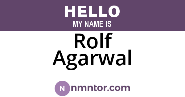 Rolf Agarwal