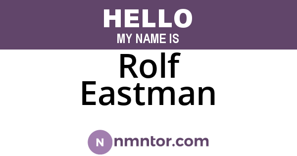 Rolf Eastman