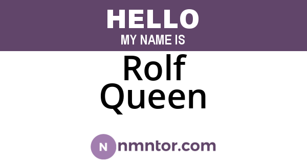 Rolf Queen