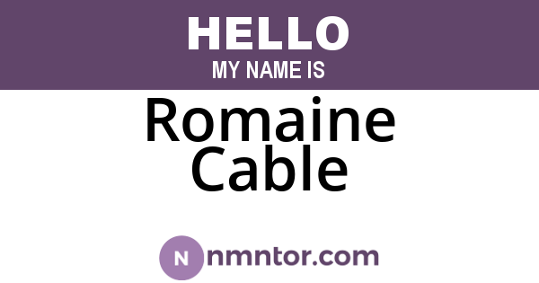 Romaine Cable