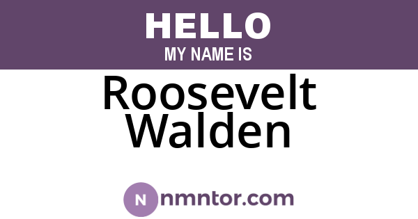Roosevelt Walden