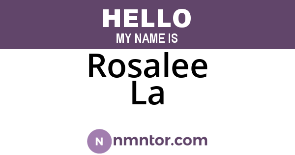 Rosalee La